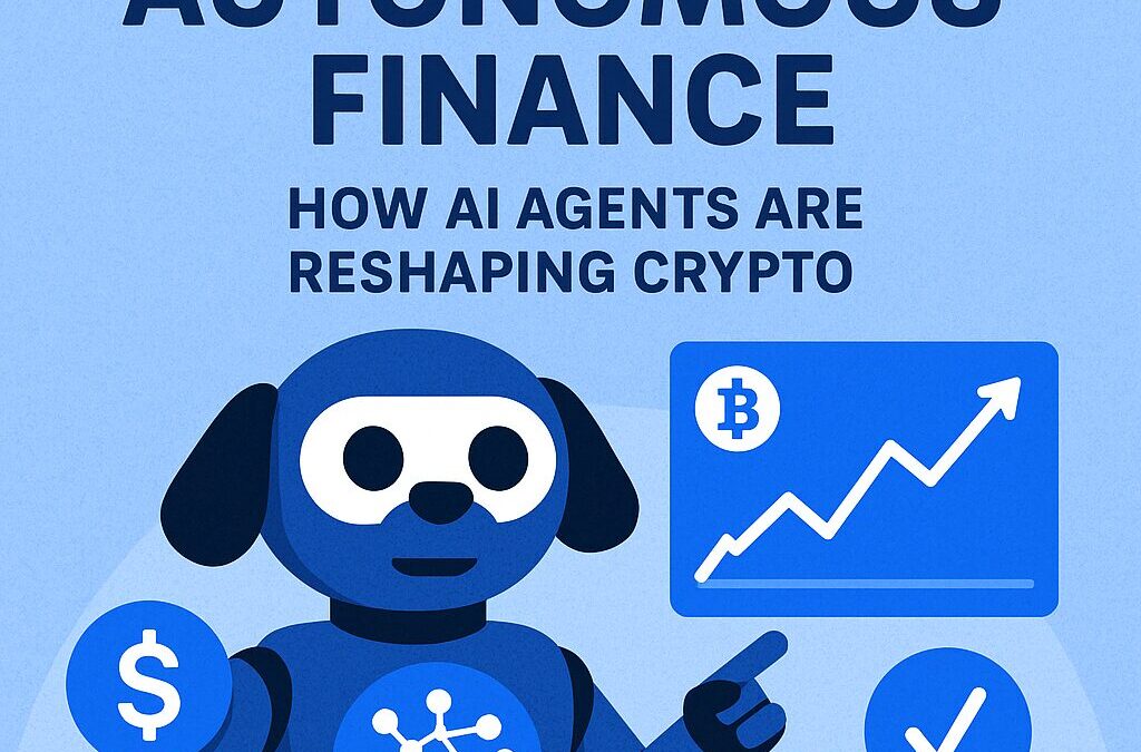 The Rise of Autonomous Finance: How AI Agents Are Reshaping Crypto