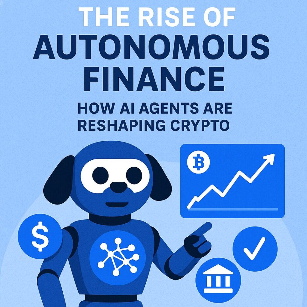 The Rise of Autonomous Finance: How AI Agents Are Reshaping Crypto ...